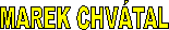 MAREK CHV�TAL